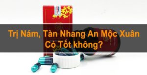 Điều trị nám, tàn nhang An Mộc Xuân có tốt không?