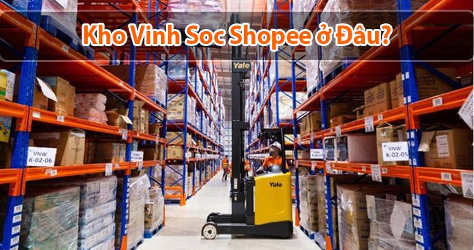 Góc giải đáp: Kho Vinh SOC shopee ở đâu?