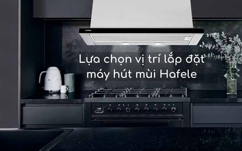 Lợi ích của việc sử dụng máy hút mùi Hafele