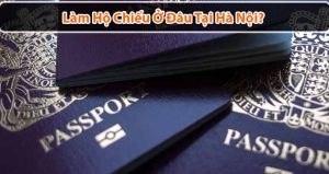 Làm hộ chiếu ở đâu tại Hà Nội?