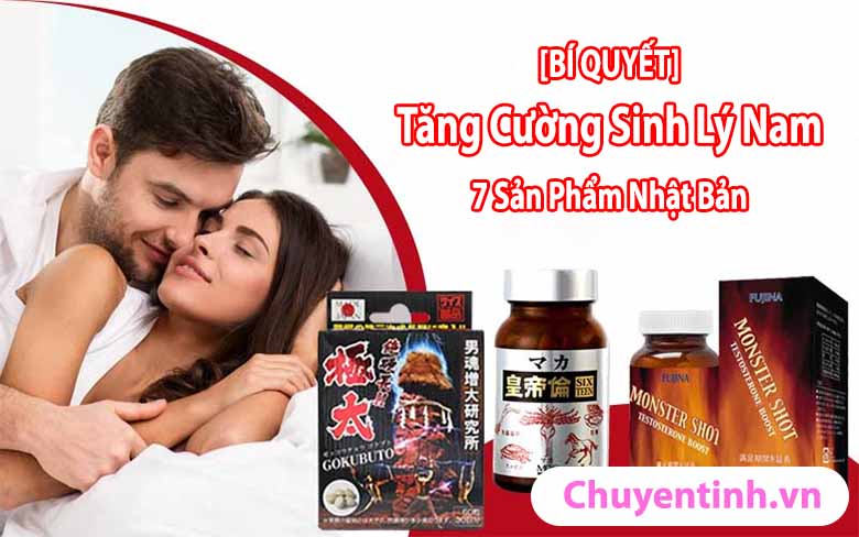 Bí Quyết Tăng Cường Sinh Lý Nam: 7 Sản Phẩm Nhật Bản Không Thể Bỏ Qua 