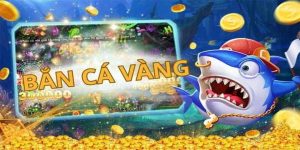 Trò chơi bắn cá vàng – Kinh nghiệm săn cá đổi thưởng hiệu quả