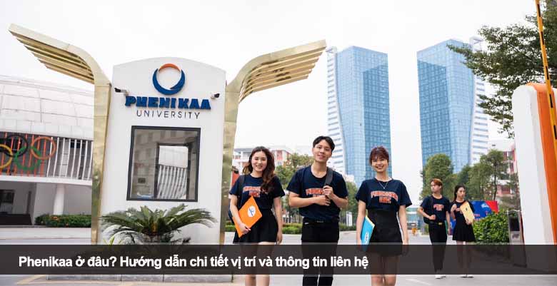 Phenikaa ở đâu? Hướng dẫn chi tiết vị trí và thông tin liên hệ