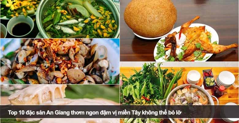 Top 10 đặc sản An Giang thơm ngon đậm vị miền Tây không thể bỏ lỡ 