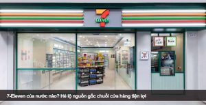 7-Eleven của nước nào? Hé lộ nguồn gốc chuỗi cửa hàng tiện lợi toàn cầu