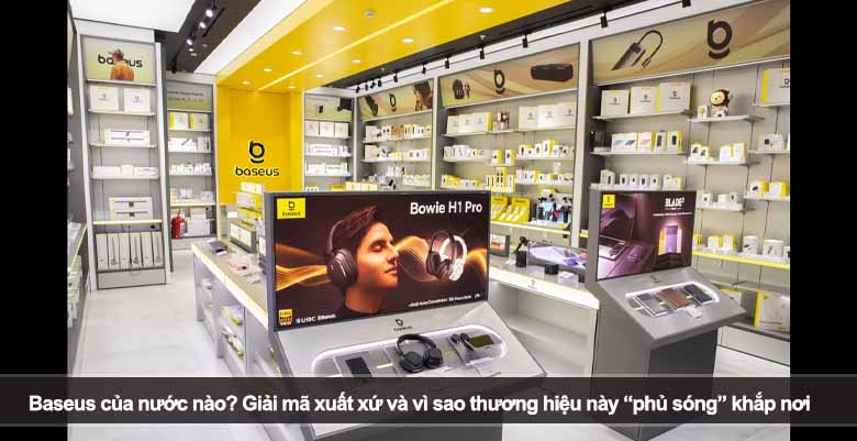 Baseus của nước nào? Giải mã xuất xứ và vì sao thương hiệu này “phủ sóng” khắp nơi 