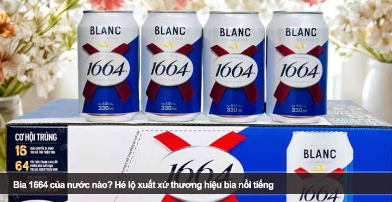 Bia 1664 của nước nào? Hé lộ xuất xứ thương hiệu bia nổi tiếng 