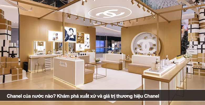 Chanel của nước nào? Khám phá xuất xứ và giá trị thương hiệu Chanel