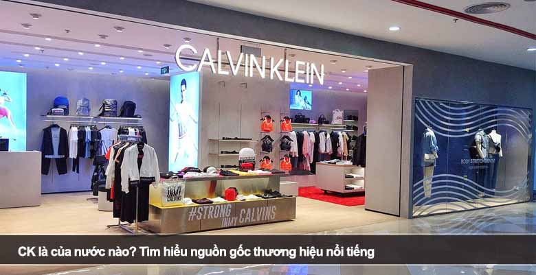 CK là của nước nào? Tìm hiểu nguồn gốc thương hiệu nổi tiếng