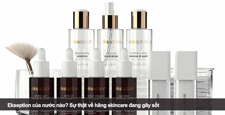Ekseption của nước nào? Sự thật về hãng skincare đang gây sốt